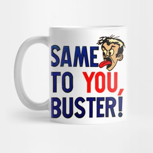 Same To You, Buster! Mug